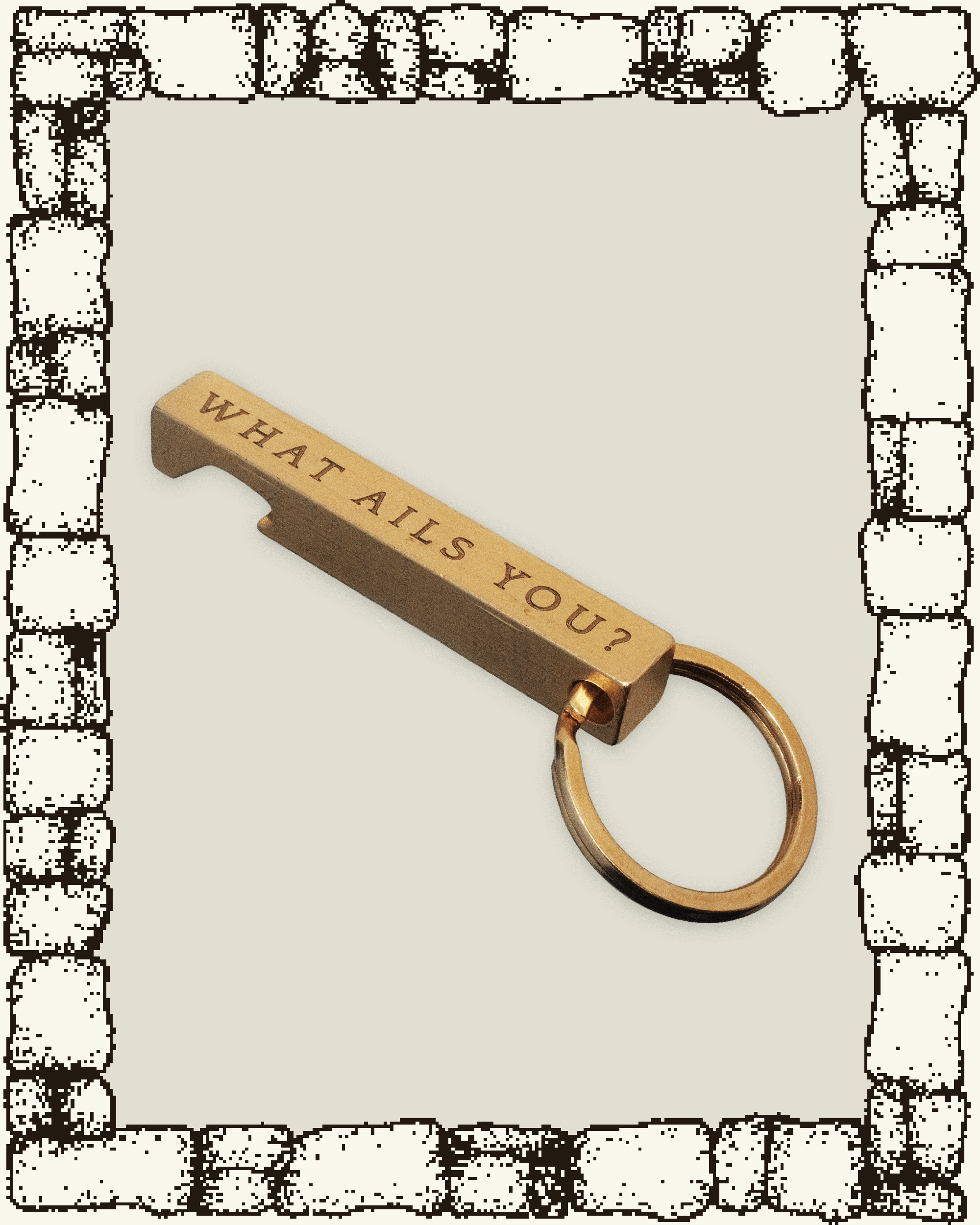 “AILED” BRASS KEYCHAIN BOTTLE OPENER